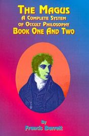 book cover of The Magus, A Complete System of Occult Philosophy, Book 1&2 by Francis Barrett