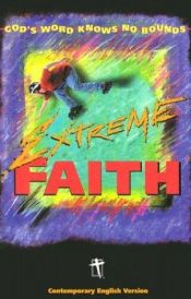 book cover of Extreme Faith Holy Bible - Contemporary English Version by American Bible Society