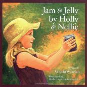 book cover of Jam & jelly by Holly & Nellie by Gloria Whelan