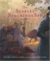 book cover of The Scarlet Stockings Spy Edition 1 (Tales of Young Americans) by Trinka Hakes Noble