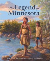 book cover of The Legend of Minnesota (Legend (Sleeping Bear)) (Legend Series) by Kathy-jo Wargin