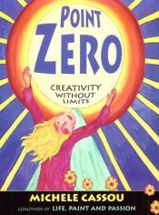 book cover of Point Zero: Creativity Without Limits by Michele Cassou