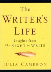 book cover of The Writer's Life: Insights from The Right to Write by Julia Cameron
