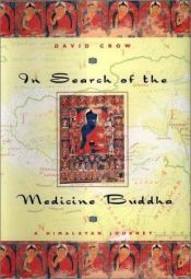 book cover of In search of the medicine Buddha : a Himalayan journey by David Crow