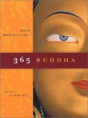 book cover of 365 Buddha: Daily Meditations by Jeff Schmidt