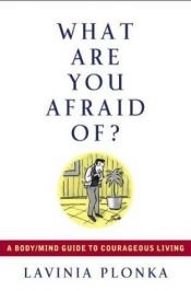 book cover of What Are You Afraid Of by Lavinia Plonka