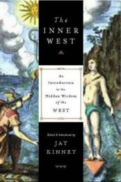 book cover of The Inner West (An introduction to the hidden wisdom of the West) by Jay Kinney