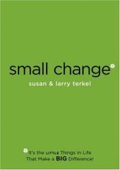 book cover of Small Change by Larry and Terkel Terkel, Susan