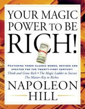 book cover of Your magic power to be rich! by Napoleon Hill