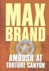 book cover of Ambush at Torture Canyon (G. K. Hall Large Print western) by Max Brand