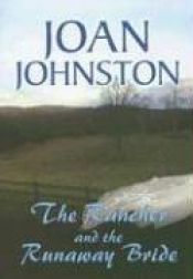 book cover of The Rancher And The Runaway Bride by Joan Johnston