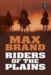 book cover of Riders of the Plains (Western) by Max Brand