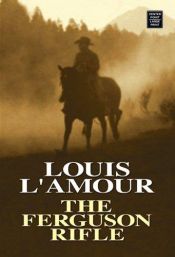 book cover of The Ferguson Rifle by Louis L’Amour