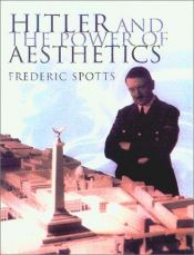 book cover of Hitler and the Power of Aesthetics by Frederic Spotts