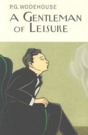 book cover of A Gentleman of Leisure by Пелем Ґренвіль Вудгауз