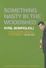 book cover of Something Nasty in the Woodshed by Kyril Bonfiglioli