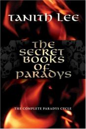 book cover of The Secret Books of Paradys: The Complete Paradys Cycle by Tanith Lee