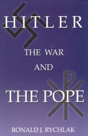 book cover of Hitler, the war, and the pope by Ronald J. Rychlak