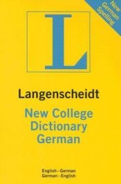 book cover of Dic Langenscheidt New College German: German- English- English- German (Langenscheidt Standard Dictionaries) by Langenscheidt Publishers