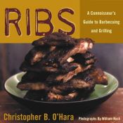 book cover of Ribs: A Connoisseur's Guide to Barbecuing and Grilling by Christopher B. O'Hara