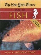 book cover of The New York Times Book of Fish: Revised and Expanded by Nicholas Wade