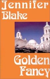 book cover of Golden Fancy by Jennifer Blake