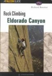 book cover of Rock Climbing Eldorado Canyon (Regional Rock Climbing Series) by Richard Rossiter