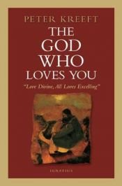 book cover of The God Who Loves You by Peter Kreeft