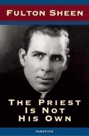 book cover of The Priest is Not His Own by Fulton J. Sheen