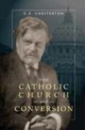 book cover of Catholic Church and Conversion by Гилберт Кит Честертон