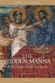 book cover of The Hidden Manna: A Theology of the Eucharist by James T. O'Connor