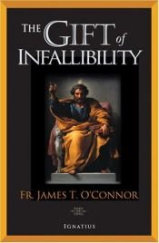 book cover of The Gift of Infallibility by James T. O'Connor