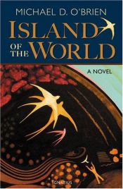 book cover of The Island of the World by Michael D. O'Brien