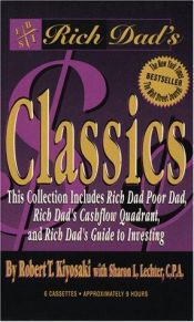 book cover of Rich Dad Poor Dad Classics - Boxed Set (Rich Dad Poor Dad; Rich Dad's Cashflow Quadrant, and Rich Dad's Guide to Investi by Роберт Кийосаки
