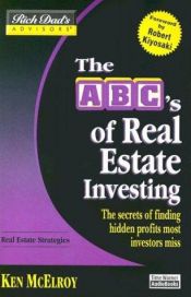 book cover of Rich Dad's Advisors®: The ABC's of Real Estate Investing: The Secrets of Finding Hidden Profits Most Inves by Ken McElroy