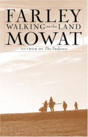 book cover of Walking on the land by Farley Mowat