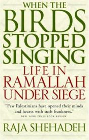 book cover of When the Birds Stopped Singing by Raja Shehadeh