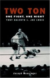 book cover of Two Ton: One Night, One Fight -Tony Galento v. Joe Louis by Joseph Monninger