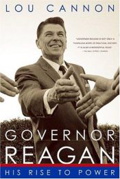 book cover of Governor Reagan: His Rise to Power by Lou Cannon