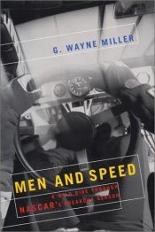 book cover of Men And Speed: A Wild Ride Through Nascar's Breakout Season by G. Wayne Miller