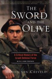 book cover of The Sword and the Olive : a Critical History of the Israeli Defense Force by Martin van Creveld