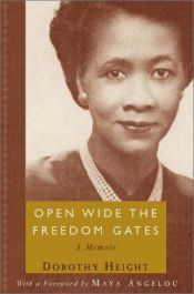 book cover of Open Wide the Freedom Gates by Dorothy Height