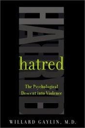 book cover of Hatred: The Psychological Descent Into Violence by Willard Gaylin