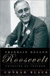book cover of Franklin Delano Roosevelt: Champion of Freedom by Conrad Black