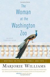 book cover of Woman at the Washington Zoo: Writings on Politics, Family, And Fate by Marjorie Williams