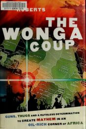 book cover of The Wonga Coup: Simon Mann's Plot to Seize Oil Billions in Africa by Adam Roberts