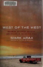 book cover of West of the West: Dreamers, Believers, Builders, and Killers in the Golden State by Mark Arax