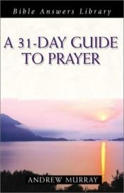 book cover of A 31-Day Guide to Prayer by Andrew Murray