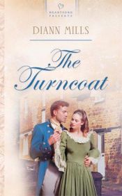 book cover of The Turncoat (Heartsong Presents, #527) by DiAnn Mills