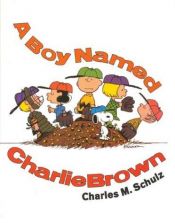 book cover of A Boy Named Charlie Brown by Charles Monroe Schulz